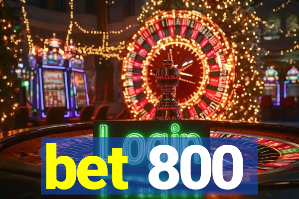 bet 800